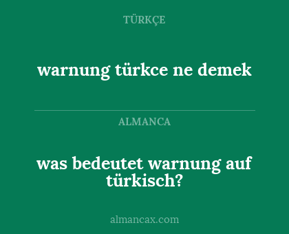 warnung türkce ne demek - was bedeutet warnung auf türkisch?
