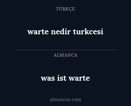 was ist warte - warte nedir turkcesi