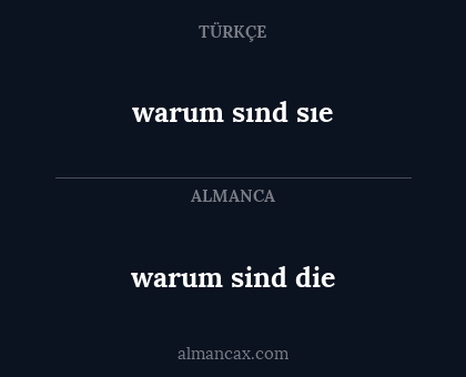 warum sınd sıe - warum sind die