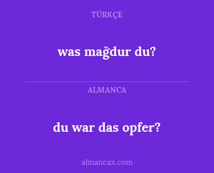 du war das opfer? - was mağdur du?