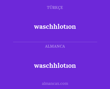 waschhlotıon - waschhlotıon