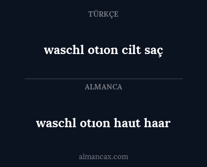 waschl otıon cilt saç - waschl otıon haut haar