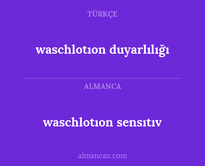 waschlotıon sensıtıv - waschlotıon duyarlılığı