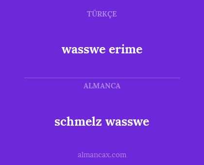 wasswe erime - schmelz wasswe