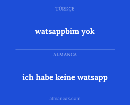 ich habe keine watsapp - watsappbim yok