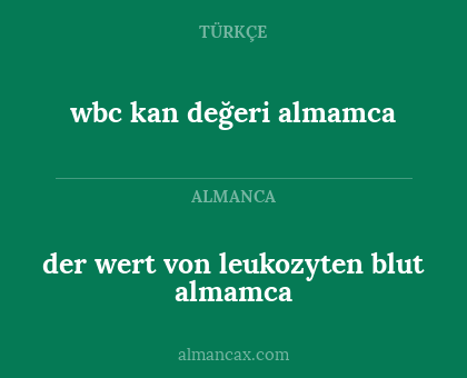 wbc kan değeri almamca - der wert von leukozyten blut almamca