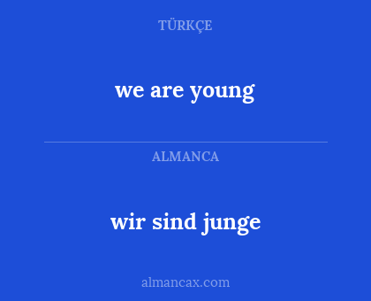 we are young - wir sind junge
