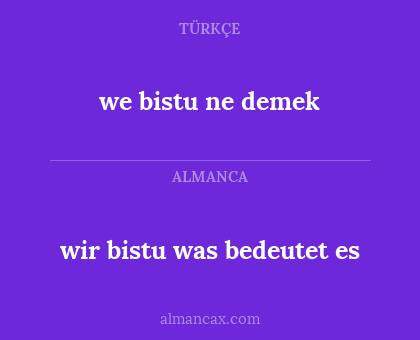 we bistu ne demek - wir bistu was bedeutet es