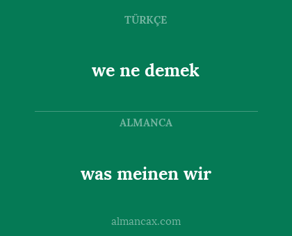 we ne demek - was meinen wir