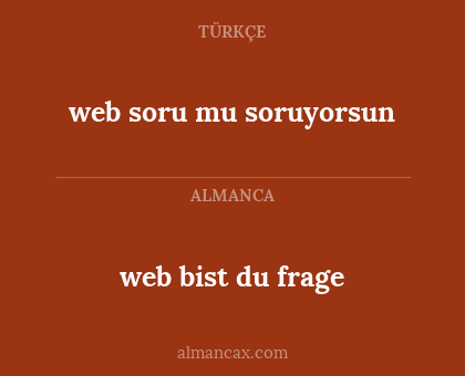 web bist du frage - web soru mu soruyorsun