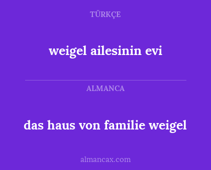 weigel ailesinin evi - das haus von familie weigel