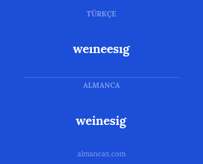 weıneesıg - weinesig