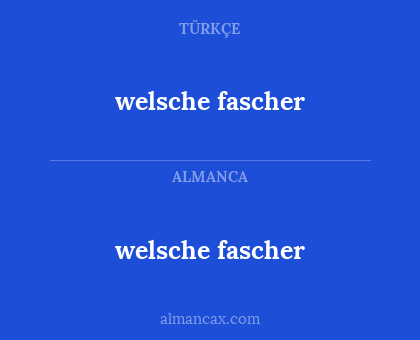 welsche fascher - welsche fascher