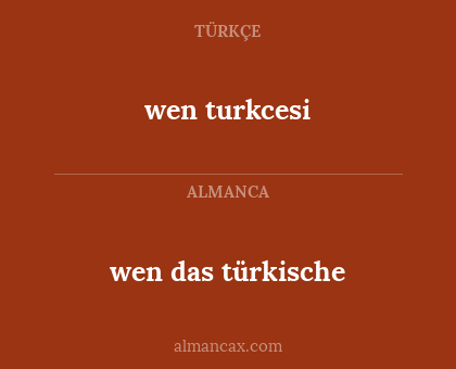 wen das türkische - wen turkcesi