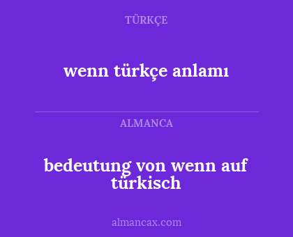 wenn türkçe anlamı - bedeutung von wenn auf türkisch
