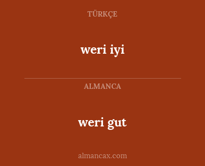 weri gut - weri iyi