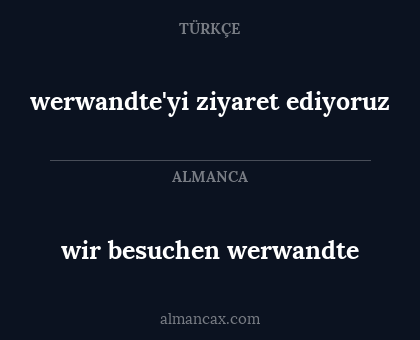 wir besuchen werwandte - werwandte'yi ziyaret ediyoruz