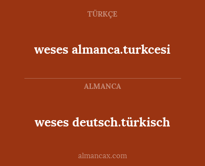 weses almanca.turkcesi - weses deutsch.türkisch