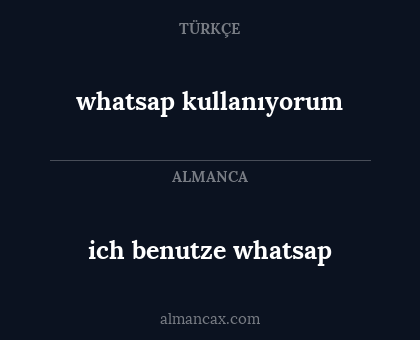 whatsap kullanıyorum - ich benutze whatsap