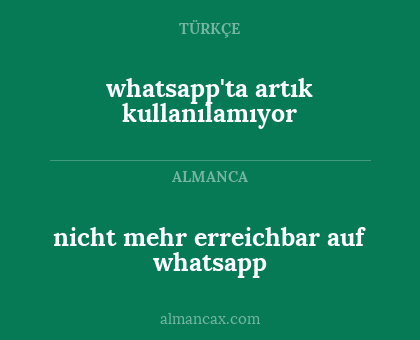 nicht mehr erreichbar auf whatsapp - whatsapp'ta artık kullanılamıyor