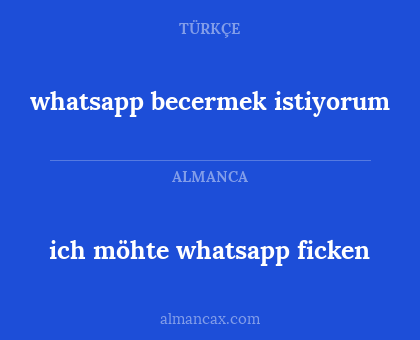 whatsapp becermek istiyorum - ich möhte whatsapp ficken