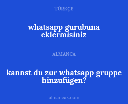 whatsapp gurubuna eklermisiniz - kannst du zur whatsapp gruppe hinzufügen?