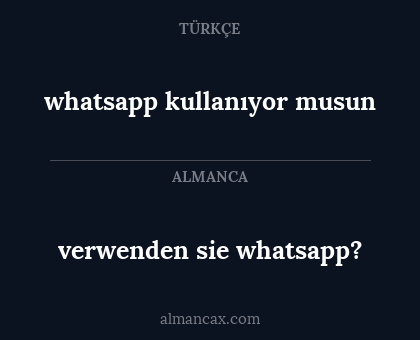 verwenden sie whatsapp? - whatsapp kullanıyor musun