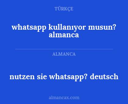 nutzen sie whatsapp? deutsch - whatsapp kullanıyor musun? almanca