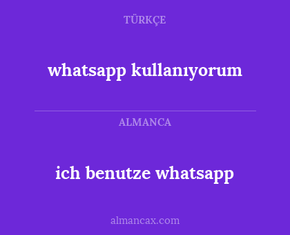 whatsapp kullanıyorum - ich benutze whatsapp