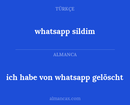 whatsapp sildim - ich habe von whatsapp gelöscht