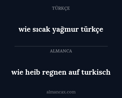 wie heib regnen auf turkisch - wie sıcak yağmur türkçe