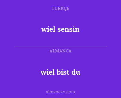 wiel sensin - wiel bist du