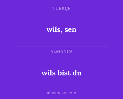 wils bist du - wils, sen