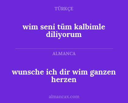 wunsche ich dir wim ganzen herzen - wim seni tüm kalbimle diliyorum