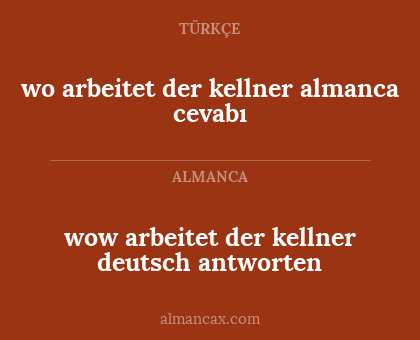 wo arbeitet der kellner almanca cevabı - wow arbeitet der kellner deutsch antworten