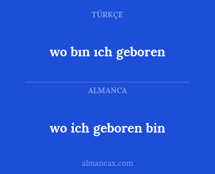 wo ich geboren bin - wo bın ıch geboren