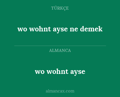 wo wohnt ayse - wo wohnt ayse ne demek