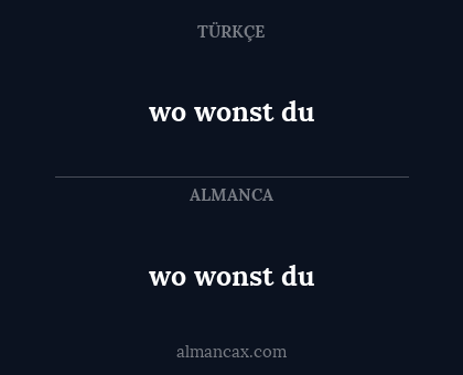 wo wonst du - wo wonst du