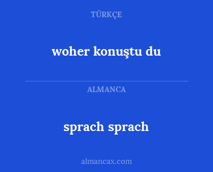 woher konuştu du - sprach sprach