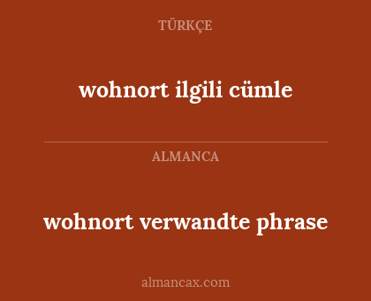 wohnort verwandte phrase - wohnort ilgili cümle