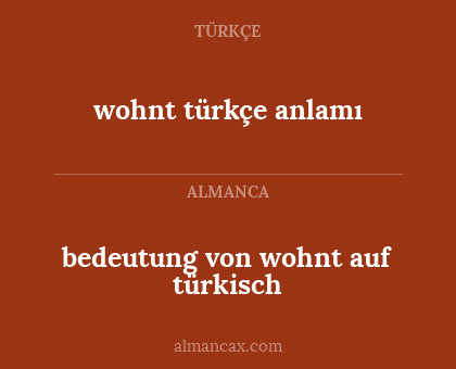wohnt türkçe anlamı - bedeutung von wohnt auf türkisch