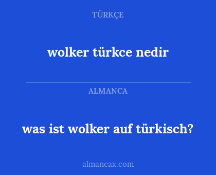 wolker türkce nedir - was ist wolker auf türkisch?