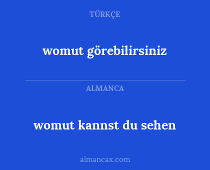 womut kannst du sehen - womut görebilirsiniz