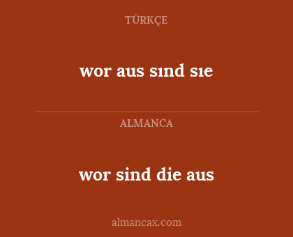 wor aus sınd sıe - wor sind die aus