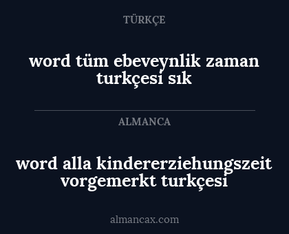 word alla kindererziehungszeit vorgemerkt turkçesi - word tüm ebeveynlik zaman turkçesi sık