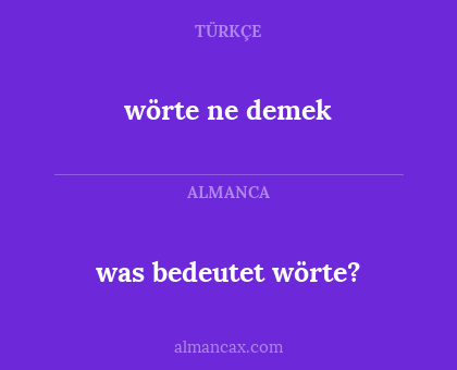 was bedeutet wörte? - wörte ne demek