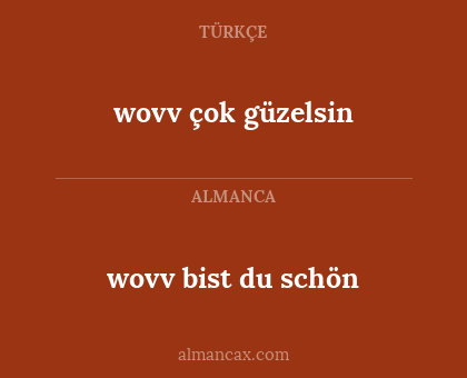 wovv bist du schön - wovv çok güzelsin