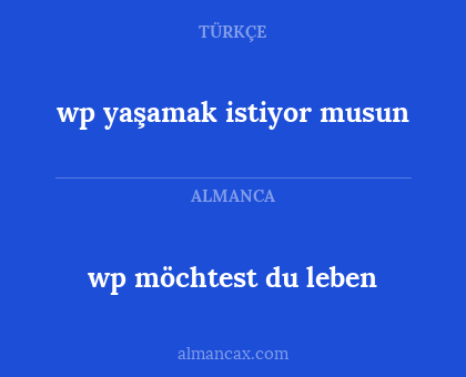 wp möchtest du leben - wp yaşamak istiyor musun