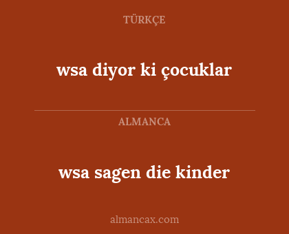 wsa diyor ki çocuklar - wsa sagen die kinder