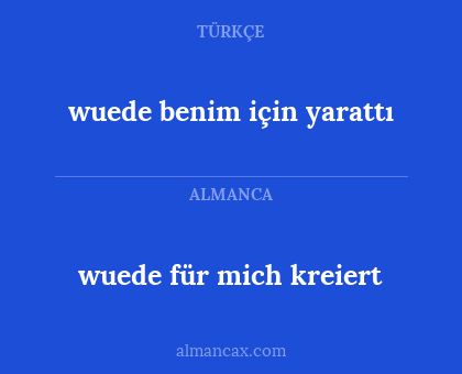 wuede benim için yarattı - wuede für mich kreiert